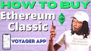 Ethereum Classic : How To Buy On Voyager App And Other Cryptos