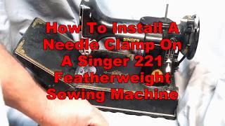 How To Install Needle Clamp on Vintage Singer 221 Featherweight Sewing Machine