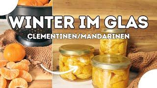 Clementinen & Mandarinen einkochen  So bewahrst du den Geschmack des Winters