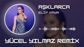 Elif Kaya - Aşklarca ( Yücel Yılmaz Remix )