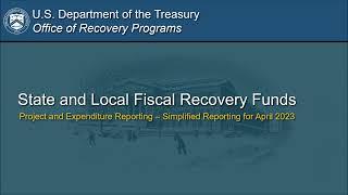 WEBINAR: State & Local Fiscal Recovery Funds: Project & Expenditure Simplified Reporting