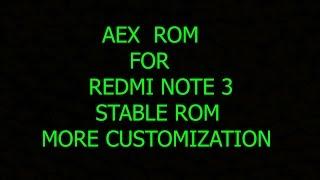 AEX (aosp extended) STABLE Rom For Redmi note 3 (kenzo) with 0 bugs