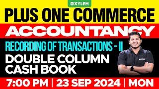 Plus One Commerce - Accountancy | Recording Of Transactions - II, Double Column Cash Book | Xylem