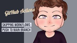 GitHub Actions - Skipping workflows on a push to the main branch