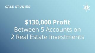 Investor of the Year Webinar: $130,000 Profit Between 5 Accounts on 2 Real Estate Investments