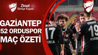 Gaziantep FK 2-0 52 Orduspor | MAÇ ÖZETİ | Ziraat Türkiye Kupası 5. Tur Maçı | 18.12.2024