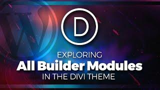 Exploring all of the Modules of the Divi Builder (Divi Theme for WordPress)