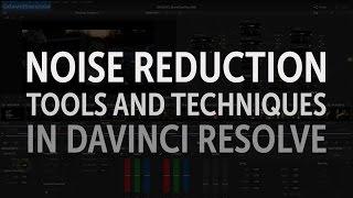 Noise Reduction Tools and Techniques in DaVinci Resolve