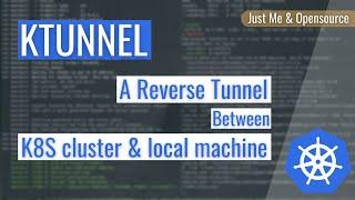 [ Kube 112 ] KTunnel | A reverse tunnel between a kubernetes cluster and your local machine