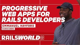 Emmanuel Hayford - Progressive Web Apps for Rails developers - Rails World 2024