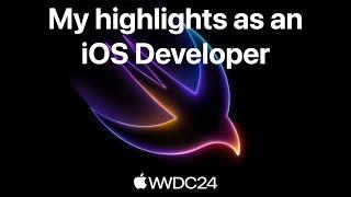 WWDC24: My Highlights as an iOS Developer 