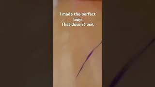 i made the perfect loop that doesn't exit #loop #perfectloop