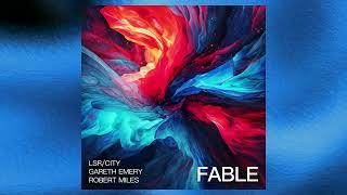 LSR/CITY, Gareth Emery, Robert Miles - Fable