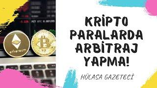 Kripto Paralarda Arbitraj Yaparak Kazanç Sağlama Nedir? En Önemli 3 Maddesi