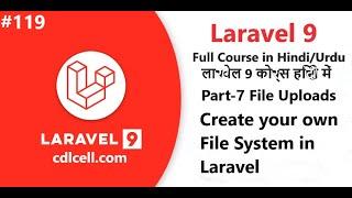 (119) Part-7 File Uploads | Create your Own File System in Laravel | Create new file system in lara