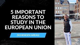 5 IMPORTANT REASONS TO STUDY IN THE EUROPEAN UNION (SCHENGEN AREAS)