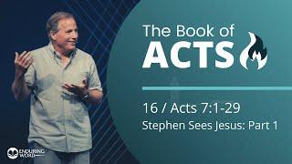 Acts 7:1-29 - Stephen Sees Jesus: Part 1