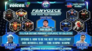 FANVOICE EPISODE 5: How to be the Best Toy Collector?!