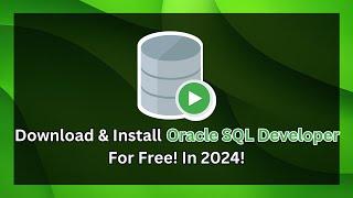 How to Download & Install Oracle SQL Developer on Windows 10/11 [2024 Guide]