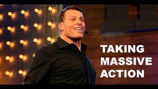 TAKING MASSIVE ACTION | TONY ROBBINS