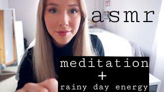 ASMR meditation + rainy day energy