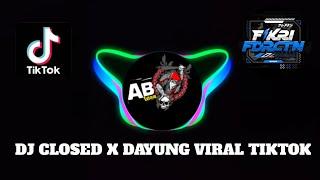 DJ CLOSED X DAYUNG || STYLE PARGOY FULL BASS VIRAL TIKTOK  TERBARU //FIKRI FDRCTN