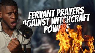 FERVENT PRAYERS AGAINST THE POWERS OF WITCHCRAFT!