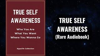 Self Awareness - Who You Are, What You Want, Where You Wanna Go Audiobook