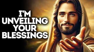 I’m Unveiling Your Blessings | God Says | God Message Today | Gods Message Now | God Message