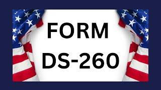 How To Complete USA Form DS-260 Online: STEP-BY-STEP