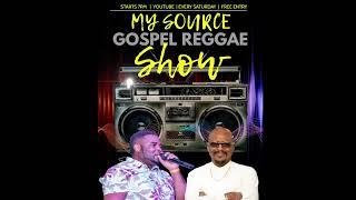 My Source Gospel Reggae Show - 12-12-2021 FULLSHOW