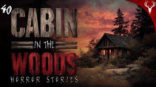 40 Extremely DISTURBING Cabin in the Woods Stories (COMPILATION)