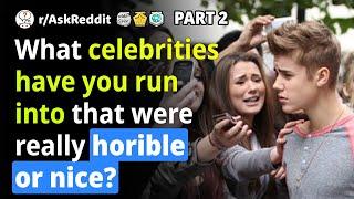 Reddit Human Voice. What celebrities have you encountered that were really nice or really horrible?