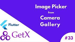 #33 ||  Image Picker from Camera & Gallery using GetX and Image Picker Plugin