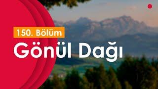 podcast | Gönül Dağı 150. Bölüm | HD @nickelcast Full İzle podcast #19