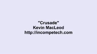 Kevin Macleod ~ Crusade