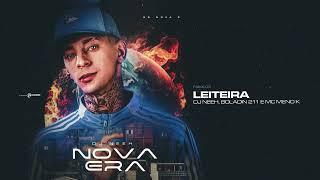 LEITEIRA - Dj Neeh, Boladin 211, Mc Meno K (Nova era)