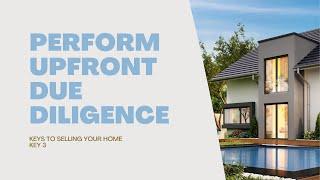 Keys to Selling Your Home | Key 3: Perform Upfront Due Diligence