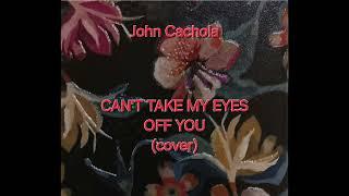 CAN'T TAKE MY EYES OFF YOU (cover)