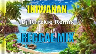 INIWANAN - Female Version (REGGAE REMIX) FT. DJ RAFZKIE 2024