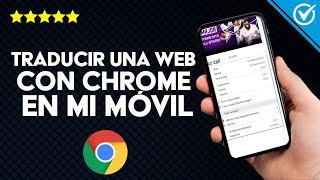 Cómo Traducir o Cambiar el Idioma de una Página Web Automáticamente en mi Móvil con Google Chrome