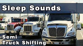 SLEEP SOUNDS: Semi Truck Gear Shifting, Diesel Truck Sounds, Engine Sounds, Engine Drone, 10 Hours