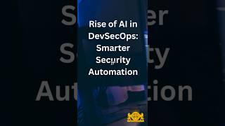 Rise of AI in DevSecOps: Smarter Security Automation