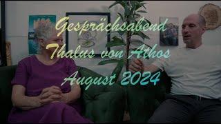 Gesprächsabend Thalus von Athos. August 2024. Ein Themenabend mit Christa Jasinski und Simon Below.