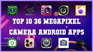 Top 10 36 Megapixel Camera Android App | Review