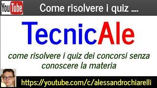 TecnicAle: come risolvere i quiz dei concorsi senza conoscere la materia (9/12/2022)