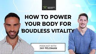 Fuelling Your Body To BUILD Energy: An Expert Discussion With Jay Feldman