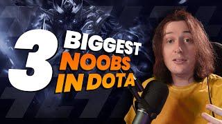 The 3 Biggest Noobs in Dota 2