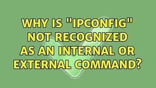 Why is "ipconfig" not recognized as an internal or external command? (7 Solutions!!)