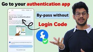 Go to your authentication app facebook problem | go to your authentication app